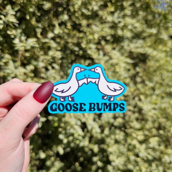 Goose Bump Sticker, Funny Sticker, Stickers, Animal Sticker, Laptop Sticker, Water Bottle Sticker, Pun Sticker, Goose Sticker, Silly Goose