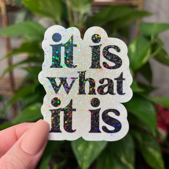 Glitter It Is What It Is Sticker, Funny Mental Health Decal, Water Resistant 3 inch Water Bottle and Laptop Sticker