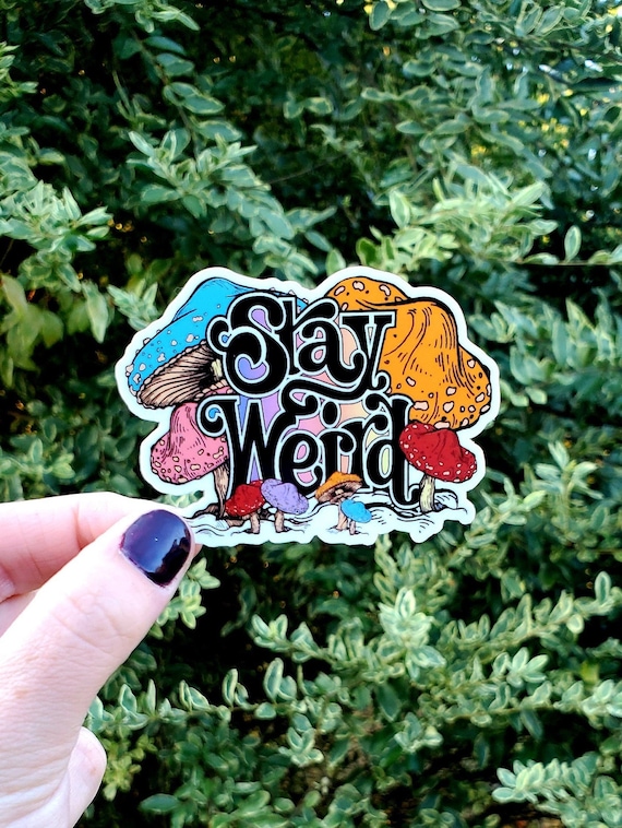 Stay Weird Mushroom Sticker, Mushroom Sticker, Hippie Sticker, Hippy Sticker, Mushroom, Weird, Stay Weird, Magic Mushroom, Laptop Sticker