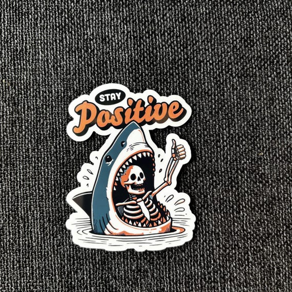 Stay Positive Sticker, Funny Sticker, Positivity Sticker, Mental Health Sticker, Sarcastic Sticker, Water Bottle Sticker, Laptop Sticker