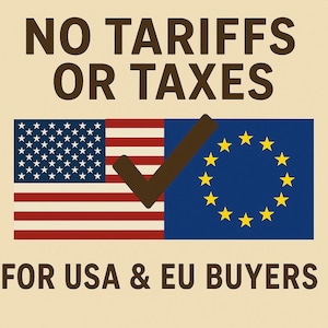 May include: A beige graphic with the text "NO TARIFFS OR TAXES" above a split image of the American and EU flags. A brown checkmark overlays the flags, with the text "FOR USA & EU BUYERS" below.