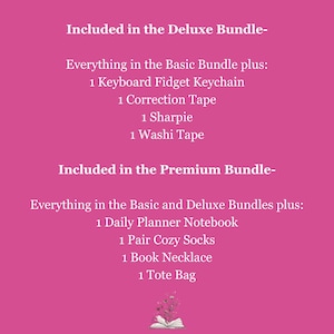 May include: A pink graphic lists the contents of Deluxe and Premium bundles. The Deluxe bundle includes a keyboard fidget keychain, correction tape, a Sharpie, and washi tape. The Premium bundle includes a daily planner notebook, cozy socks, a book necklace, and a tote bag.