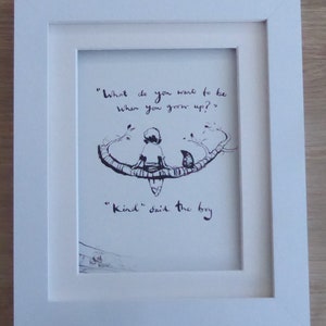 May include: A framed print with a white border. The artwork features a black and white illustration of a child sitting on a tree branch, with the quote "What do you want to be when you grow up?" and "Kind" said the boy.