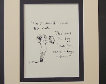 Può includere: Illustrazione in bianco e nero incorniciata con una citazione e un disegno di un ragazzo e una talpa. La citazione recita: "Sono così piccolo", disse la talpa. "Sì", disse il ragazzo, "ma fai un'enorme differenza."