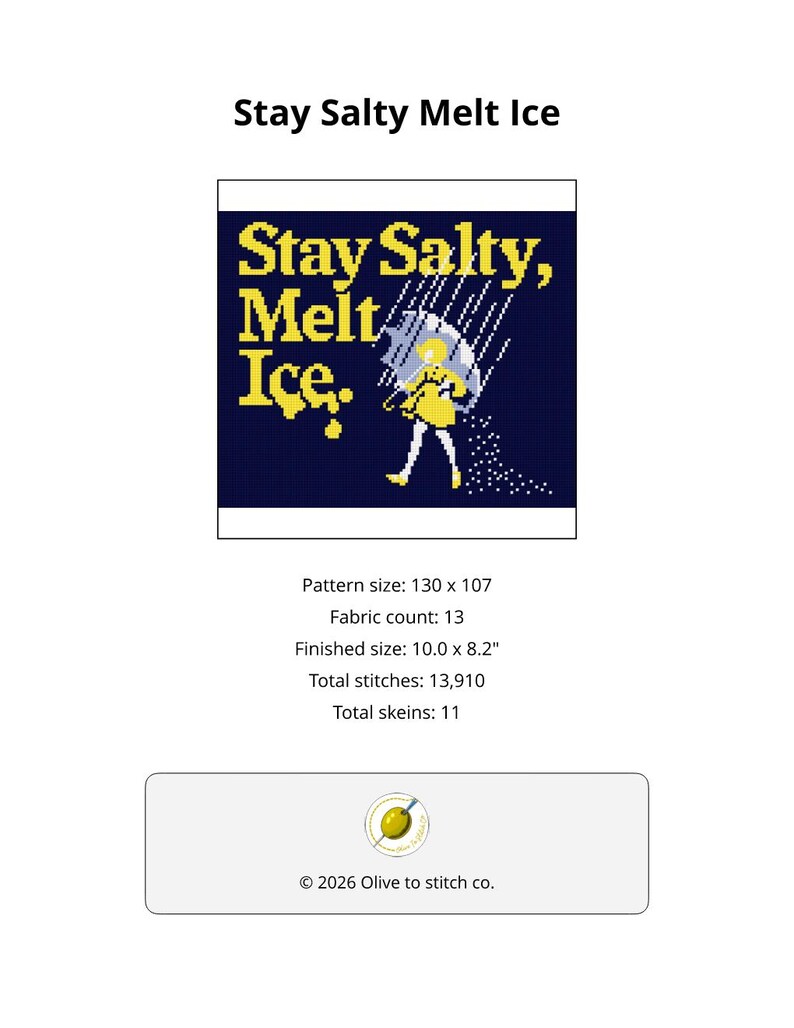 May include: A cross-stitch pattern with the text "Stay Salty, Melt Ice." The design features a person under an umbrella in the rain. The finished size is 10.0 x 8.2 inches. The pattern includes 13 fabric count and 13,910 total stitches.