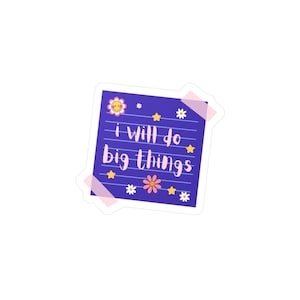i will do big things sticker | mental health sticker | aesthetic/trendy laptop sticker | colorful note sticker | kiss-cut vinyl sticker
