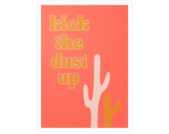kick the dust up sticker | orange western sticker | cowgirl computer sticker | cowboy sticker | cactus sticker | kiss-cut vinyl sticker
