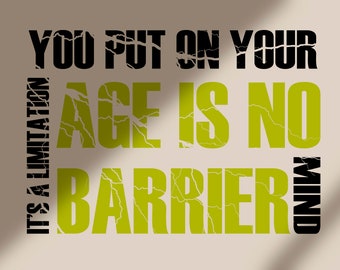 May include: A motivational quote with a cracked effect: "You put on your age is no barrier mind. It's a limitation." The text is in black and green.