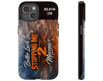 Better Luck In Stopping Me 2 Morrow Phone Case | Motivational iPhone Cover