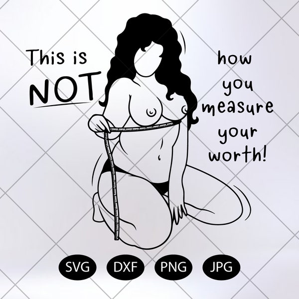 This is not how you measure your worth svg | Funny stay weird svg - woman body svg - Body positivity line art svg