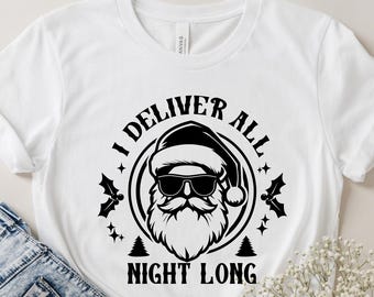 Santa 'I Deliver All Night Long' Tee, Adult Christmas Shirt, Sarcastic Santa Tee, Naughty Christmas Shirt