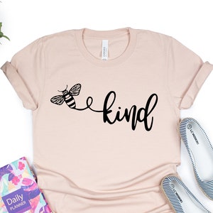 Bee Kind Shirt, Kindness Shirt, Be Kind Tee, Be Kind Shirt, Be Nice Shirt, Kindness T-Shirt, Inspirational Tee, Honeybee Shirt, Gift for Her