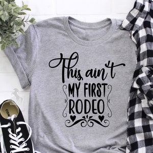 This Ain't My First Rodeo Shirt, Horse Shirt, Rodeo Shirt, Horse Tee, Animal Lover Tee, Horse Lover Gift, Animals Tee