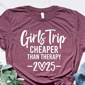 Girls Trip Cheaper Than Therapy 2025 Shirt, Girls Vacation Shirt, Girls Weekend Shirt, Girls Trip Shirt, Gift Shirts for Girls