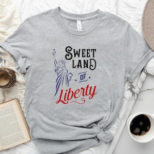 Sweet Land of Liberty Shirt, Land of Liberty Shirt, 4th of July Shirt, Independence Day Gift Shirt, Patriotic Shirt, 4th of July Gift Shirt