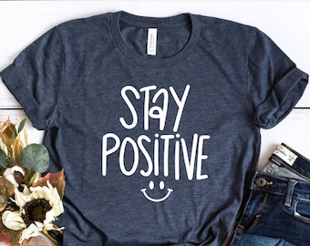 Camiseta "Mantente positivo", "Actitud positiva", "Sé positivo", "Feliz", "Amor propio", "Autocuidado", "Inspiradora"