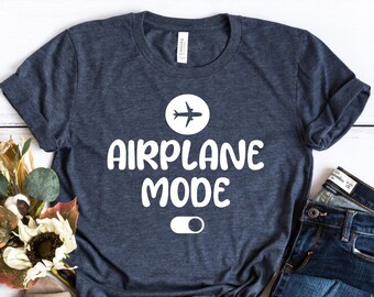 Airplane Mode On Shirt, Airplane Mode Shirt, Air Travel Shirt, Pilot Shirt, Airplane Shirt, Vacation Shirt, Aviation Shirt, Cabin Crew Tee