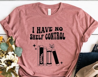 Maglietta "Non ho il controllo degli scaffali", regalo per topi di biblioteca, maglietta per libri, maglietta per bibliotecari, maglietta per amanti dei libri, maglietta per insegnanti di lettura, maglietta per la lettura, maglietta per libri