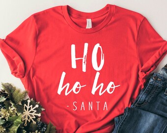 Santa Ho Ho Ho Shirt, Ho Ho Ho Shirt, Ho Ho Ho Santa, Shirt, Santa Claus Ho Ho Shirt, Ho Ho Ho Tee, Santa Ho Ho Ho Tee, Santa Shirt