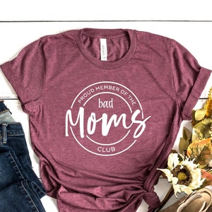 Bad Moms Club Shirt, Proud Members of The Bad Moms Club, Mother&#39;s Day Shirt, Gift for Mama, Cute Mom Shirt, Mother&#39;s Day Gift Shirt