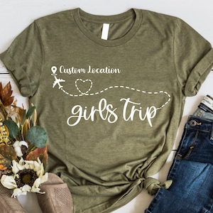 Custom Location Girls Trip Shirt, Personalized Girls Trip Shirt, Custom Destination Girls Trip Shirt , Girls Trip, Women Travel Shirt