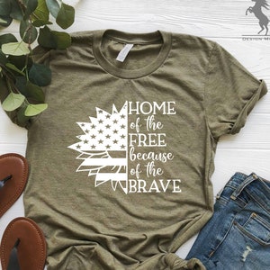 Home of the Free Because of the Brave Shirt, Home of the Free Shirt, 4th of July Shirt, Independence Day Gift Shirt, Memorial Day T-Shirt