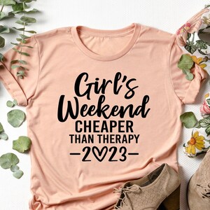 Girl's Weekend Cheaper Than Therapy 2023 Shirt, Girl's Weekend Shirt, Girls Weekend 2023 Shirt, Girls Weekend Trip Shirt, Gift Tee for Girls