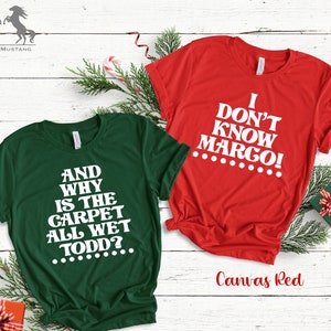 Todd and Margo Shirt Shirt, Why is The Carpet All Wet Todd?, I don't Know Margo, Christmas Vacation Shirt, Margo and Todd Shirt