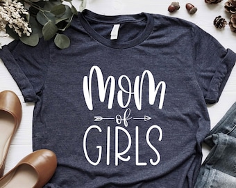 Mom of Girls Shirt, Girls Mom Shirt, Mother's Day Shirt, Mama of Girls shirt, Gift for Mom, Cute Mom Shirt, Mother's Day Gift Shirt