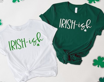 Irish-ish Shirt, Irish Shirt, Shamrock Shirt, Irish Day Shirt, Greens Day Shirt, Funny Irish Day Shirt, Irish Day, St. Patrick's Day Shirt