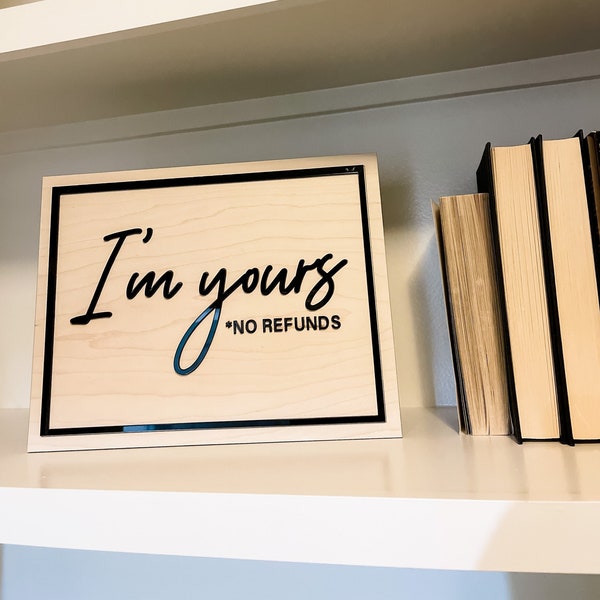 I'm yours no refunds sign,Funny Valentines Day Decor,Valentines Gift,Boho Shelf Sign,Neutral Decor