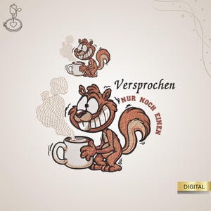 Könnte beinhalten: Gesticktes Design mit einem Cartoon-Eichhörnchen, das eine Kaffeetasse hält, mit aufsteigendem Dampf. Der Text "Versprochen Nur Noch Einen" befindet sich über dem Eichhörnchen. Das Design ist in Braun- und Beigetönen gehalten.
