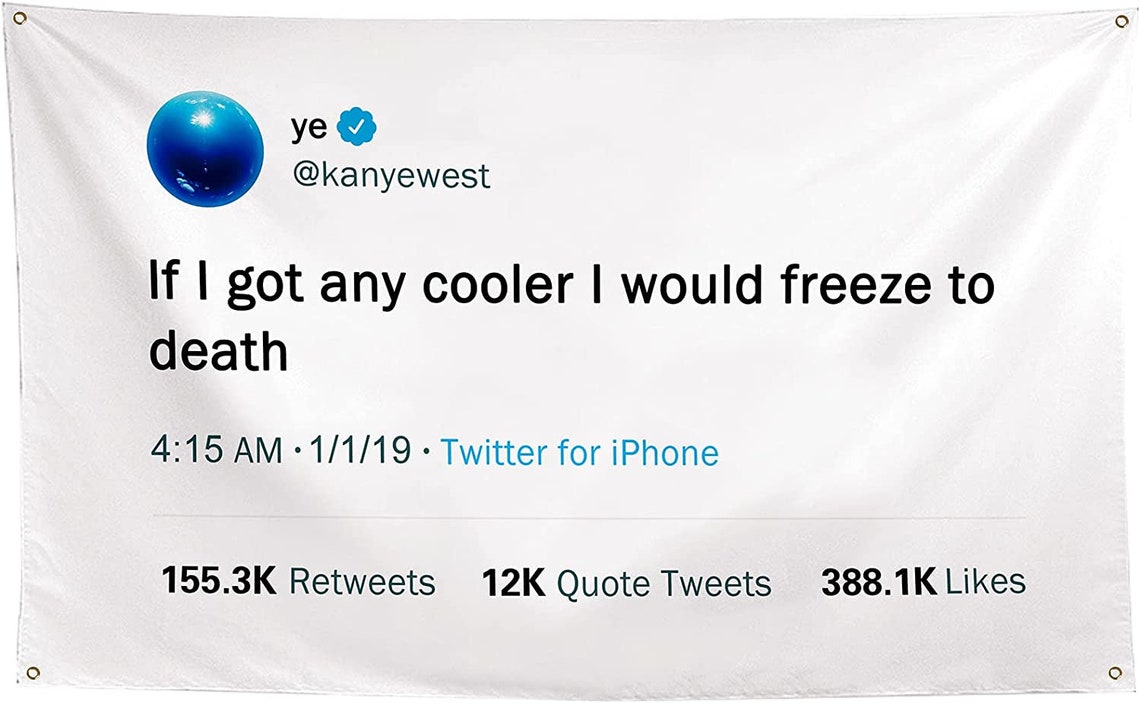Kanye Flag Tweet Flags If I Got Any Cooler I Would Freeze to Etsy