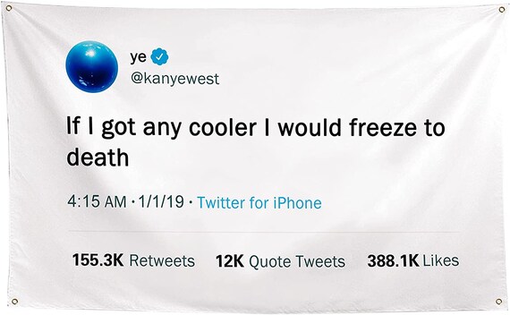 Kanye Flag Tweet Flags If I Got Any Cooler I Would Freeze to - Etsy Canada