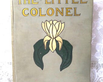 Antique Children's Chapter Book ~ The Little Colonel by Annie Fellows Johnston ~ Colonial Press 1907 ~ Hardcover