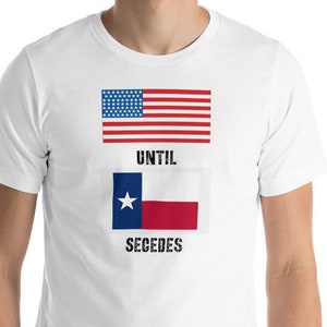 American Until Texas Secedes Patriotic Shirt, TEXIT Shirt, Lone Star State Shirt, Proud Texas Shirt