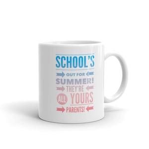 School's Out for Summer Coffee Mug, End of School Mug, End of Year Teacher Gift, Funny Teacher Gift, Funny Teacher Mug