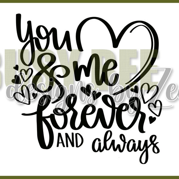 You and Me, Forever and Always SVG + PNG