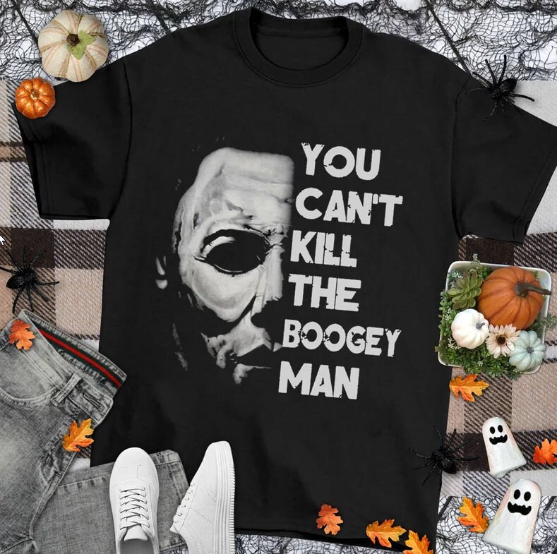 Discover Michael Myers Halloween Shirt, Michael Myers You Can Not Kill The Boogeyman Shirt