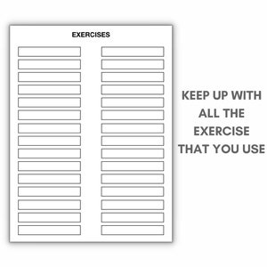 May include: A printable worksheet with the title "EXERCISES" and blank lines for listing exercises. The text "KEEP UP WITH ALL THE EXERCISE THAT YOU USE" is printed on the right side of the page.