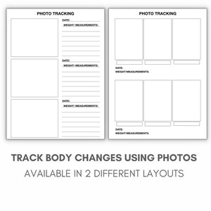 May include: A printable photo tracking sheet with space for three photos and a section for recording weight and measurements. The text "PHOTO TRACKING" and "TRACK BODY CHANGES USING PHOTOS" is printed at the top of the sheet. The text "AVAILABLE IN 2 DIFFERENT LAYOUTS" is printed at the bottom of the sheet.