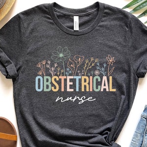 OBGYN Nurse Shirt, Obstetrics And Gynecology Nurse Shirt, Fertility Nurse, Obs Tetrics Nurse Shirt, Obsterical Nursing, OB Nurse Student,