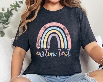 Rainbow Quote Shirt, Personalized Shirt, Custom Rainbow Tshirt, Boho T shirt, Squad Team Shirt, Personalized Shirt, Mom Shirt, Teacher Shirt