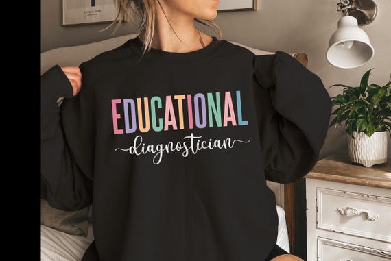 Educational Diagnostician Sweatshirt, School Psychologist Gift, Special Education Teacher Apparel, Teacher Appreciation Gift, School