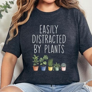 Easily Distracted By Plants Shirt, Gardening Shirt For Women, Garden TShirt, Plant Lover Gift, Plant Mom Shirt, Plant Lover Tee,