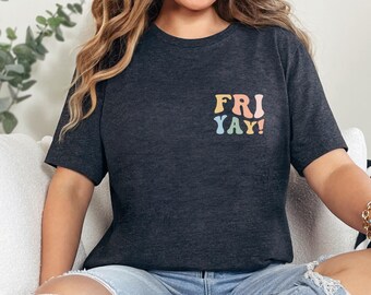 Friyay Shirt: Friday Tshirt, Funny Teacher Gift