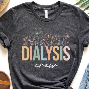 Dialysis Crew Shirt, Nephrology Nurse Tee, Dialysis Tech Shirt, Nurse Life Gift, Dialysis Team, Dialysis Squad