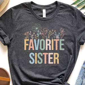 Favorite Sister Shirt, Funny Sister Shirt, Retro Sister Shirt, Youngest Sister Shirt, Oldest Sister, Sister Trip Shirt, Gift From Mom Dad