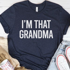 I am That Grandma Shirt,Grandma Baby Matching Shirts,Funny Grandma Shirt,Grandma Baby Shower,New Grandma Shirt,Grandma Baby Announcement,