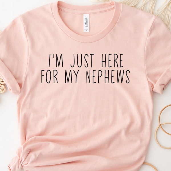 Aunt Shirt I'm Just Here For My Nephews Shirt Gift For Aunt And Nephew T shirt Funny Auntie Shirts New Future Aunt Gift From Nephews